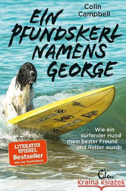 Ein Pfundskerl namens George : Wie ein surfender Hund mein bester Freund und Retter wurde Campbell, Colin 9783959101738 Eden Books - książka