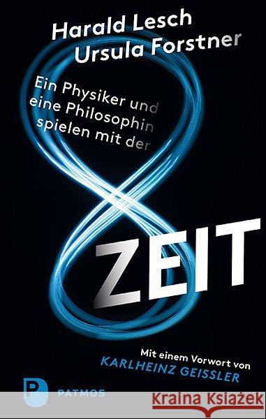 Ein Physiker und eine Philosophin spielen mit der Zeit : Mit einem Vorwort von Karlheinz Geißler Lesch, Harald; Forstner, Ursula 9783843611251 Patmos Verlag - książka