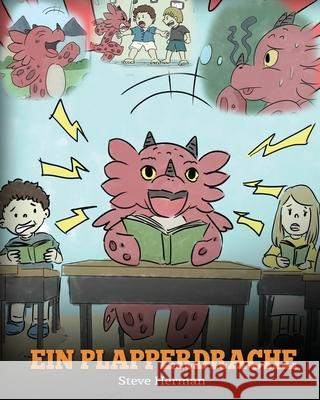 Ein Plapperdrache: (A Dragon With His Mouth On Fire) Eine süße Kindergeschichte, die Kindern beibringt, andere nicht zu unterbrechen. Herman, Steve 9781649160041 Dg Books Publishing - książka