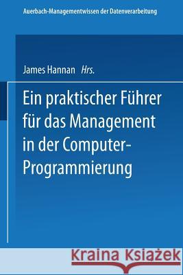 Ein Praktischer Führer Für Das Management in Der Computer-Programmierung Hannan, James 9783528085759 Vieweg+teubner Verlag - książka