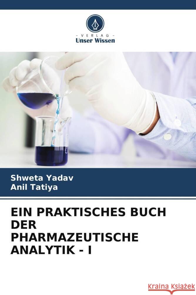 Ein Praktisches Buch Der Pharmazeutische Analytik - I Shweta Yadav Anil Tatiya 9786205689356 Verlag Unser Wissen - książka