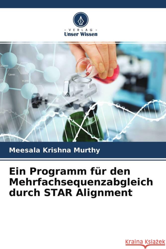 Ein Programm f?r den Mehrfachsequenzabgleich durch STAR Alignment Meesala Krishna Murthy Dibyaranjan Samal Pratima Khandayataray 9786204765365 Verlag Unser Wissen - książka