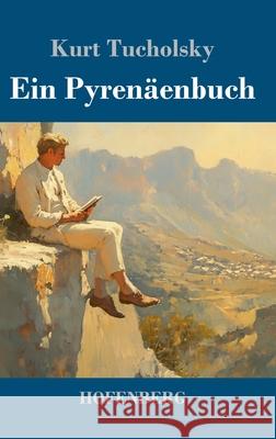 Ein Pyrenäenbuch Tucholsky, Kurt 9783743750722 Hofenberg - książka