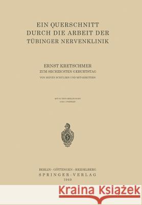 Ein Querschnitt Durch Die Arbeit Der Tübinger Nervenklinik Kretschmer, Ernst 9783540014096 Springer - książka