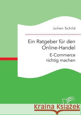 Ein Ratgeber für den Online-Handel: E-Commerce richtig machen Julien Schild 9783961466115 Diplomica Verlag - książka