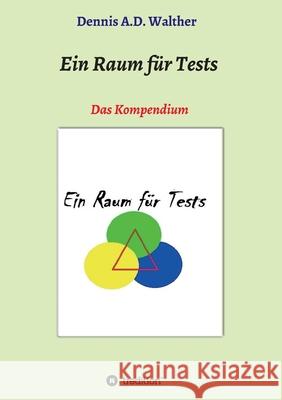 Ein Raum für Tests: Das Kompendium Walther, Dennis A. D. 9783347361829 Tredition Gmbh - książka