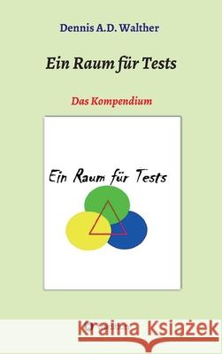 Ein Raum für Tests: Das Kompendium Walther, Dennis A. D. 9783347361836 Tredition Gmbh - książka