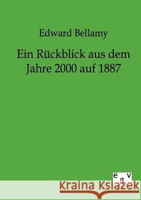 Ein Rückblick aus dem Jahre 2000 auf 1887 Bellamy, Edward 9783863820282 Europäischer Geschichtsverlag - książka