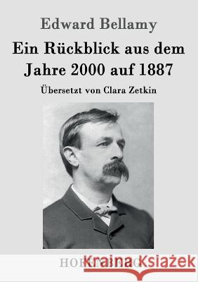 Ein Rückblick aus dem Jahre 2000 auf 1887: Übersetzt von Clara Zetkin Edward Bellamy 9783843045254 Hofenberg - książka