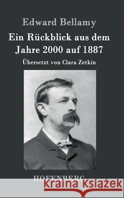 Ein Rückblick aus dem Jahre 2000 auf 1887: Übersetzt von Clara Zetkin Edward Bellamy 9783843045261 Hofenberg - książka