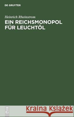 Ein Reichsmonopol für Leuchtöl Heinrich Rheinstrom 9783112689851 De Gruyter (JL) - książka