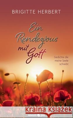 Ein Rendezvous mit Gott: Gedichte die meine Seele schreibt Brigitte Herbert 9783991071518 Novum Publishing - książka