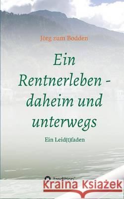 Ein Rentnerleben - daheim und unterwegs Zum Bodden, Jörg 9783734505966 Tredition Gmbh - książka