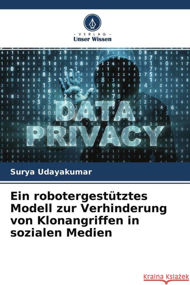 Ein robotergestütztes Modell zur Verhinderung von Klonangriffen in sozialen Medien Udayakumar, Surya 9786204300559 Verlag Unser Wissen - książka