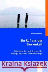 Ein Ruf aus der Einsamkeit : Möglichkeiten und Grenzen der Begegnung in der Telefonseelsorge Freudenberg, Birte 9783836498630 VDM Verlag Dr. Müller - książka