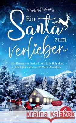 Ein Santa zum Verlieben Saskia Louis Julia Bohndorf Julia Lalena St 9783986373276 DP Verlag - książka