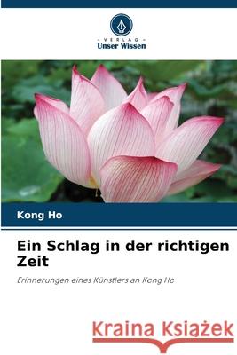 Ein Schlag in der richtigen Zeit Ho, Kong 9786200740076 Verlag Unser Wissen - książka