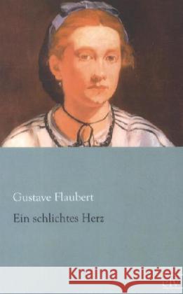 Ein schlichtes Herz Flaubert, Gustave 9783862675999 Europäischer Literaturverlag - książka