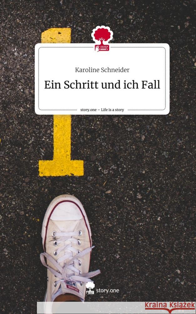 Ein Schritt und ich Fall. Life is a Story - story.one Schneider, Karoline 9783711569677 story.one publishing - książka