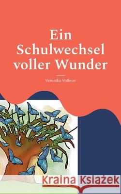 Ein Schulwechsel voller Wunder Veronika Vollmer 9783759753380 Bod - Books on Demand - książka