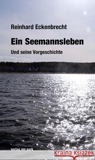 Ein Seemannsleben. Eckenbrecht, Reinhard 9783897933453 Verlag am Park - książka