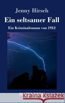 Ein seltsamer Fall: Ein Kriminalroman von 1912 Jenny Hirsch 9783743733725 Hofenberg - książka