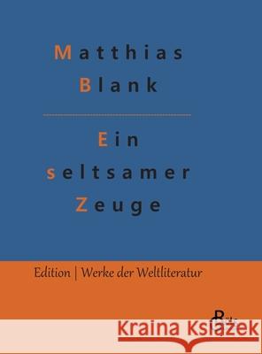 Ein seltsamer Zeuge: Ein Kriminalroman Matthias Blank, Redaktion Gröls-Verlag 9783966375016 Grols Verlag - książka