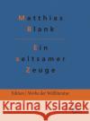 Ein seltsamer Zeuge: Ein Kriminalroman Matthias Blank, Redaktion Gröls-Verlag 9783966375016 Grols Verlag