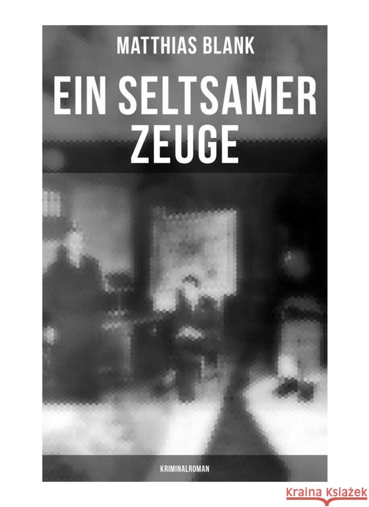 Ein seltsamer Zeuge: Kriminalroman Blank, Matthias 9788027259670 Musaicum Books - książka