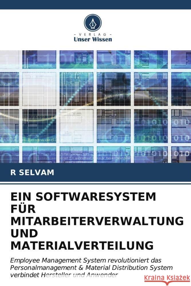 Ein Softwaresystem F?r Mitarbeiterverwaltung Und Materialverteilung R. Selvam 9786206978459 Verlag Unser Wissen - książka