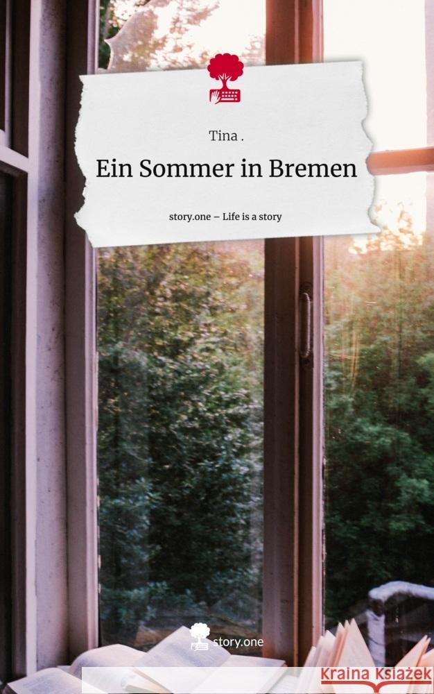 Ein Sommer in Bremen. Life is a Story - story.one ., Tina 9783711574947 story.one publishing - książka