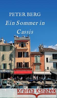 Ein Sommer in Cassis: Kriminalroman Peter Berg 9783347113565 Tredition Gmbh - książka