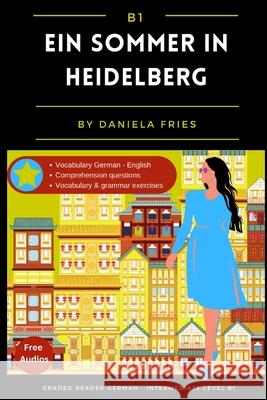 Ein Sommer in Heidelberg: Graded Reader Intermediate German B1 Fries, Daniela 9798712784677 Independently published - książka