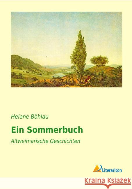 Ein Sommerbuch : Altweimarische Geschichten Böhlau, Helene 9783956976445 Literaricon - książka