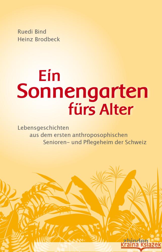 Ein Sonnengarten fürs Alter Bind, Ruedi, Brodbeck, Heinz 9783859894563 Zbinden, B. - książka