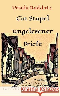 Ein Stapel ungelesener Briefe Ursula Raddatz 9783347159129 Tredition Gmbh - książka