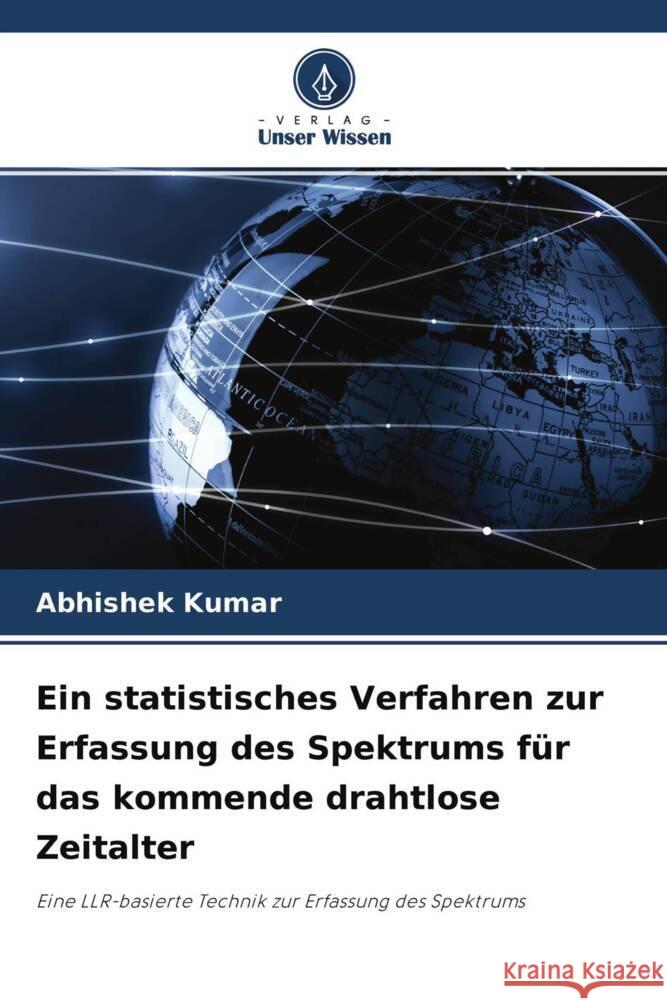 Ein statistisches Verfahren zur Erfassung des Spektrums für das kommende drahtlose Zeitalter Kumar, Abhishek 9786204336176 Verlag Unser Wissen - książka