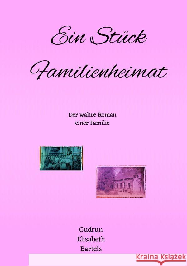 Ein Stück Familienheimat Bartels, Gudrun 9783758402937 epubli - książka