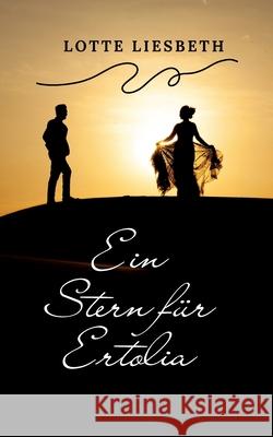 Ein Stern f?r Ertolia: M?rchen mit einem Twist in einer fiktiven Welt ?hnlich des vorindustriellen Europas Lotte Liesbeth 9783969770771 Anderland Books - książka