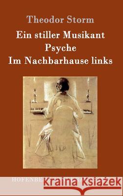 Ein stiller Musikant / Psyche / Im Nachbarhause links Theodor Storm 9783861997764 Hofenberg - książka