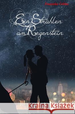 Ein Strahlen am Regenstein Göbke, Franziska 9781534781153 Createspace Independent Publishing Platform - książka