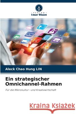 Ein strategischer Omnichannel-Rahmen Aleck Chao Hung Lin 9786204164809 Verlag Unser Wissen - książka