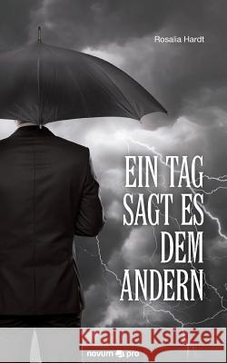 Ein Tag sagt es dem andern Rosalia Hardt 9783990387023 Novum Publishing - książka