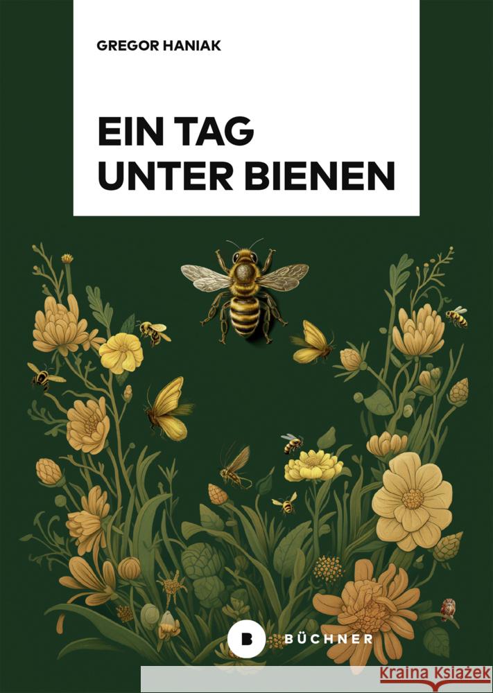 Ein Tag unter Bienen Haniak, Gregor 9783963174131 Büchner Verlag - książka