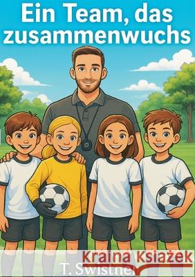 Ein Team, das zusammenwuchs T. Swistner 9783695155903 Bod - Books on Demand - książka
