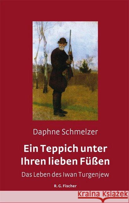 Ein Teppich unter Ihren lieben Füßen : Das leben des Iwan Turgenjew Schmelzer, Daphne 9783830117568 Fischer (Rita G.), Frankfurt - książka