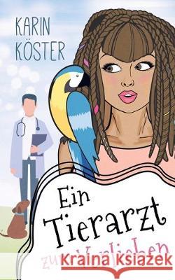 Ein Tierarzt zum Verlieben Karin Koster 9783749468430 Books on Demand - książka