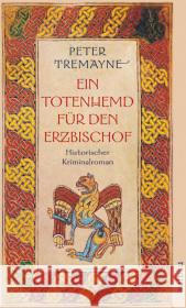 Ein Totenhemd für den Erzbischof : Historischer Kriminalroman Tremayne, Peter Erckenbrecht, Irmela  9783746619620 Aufbau TB - książka