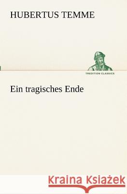 Ein tragisches Ende Hubertus Temme 9783847237648 Tredition Classics - książka