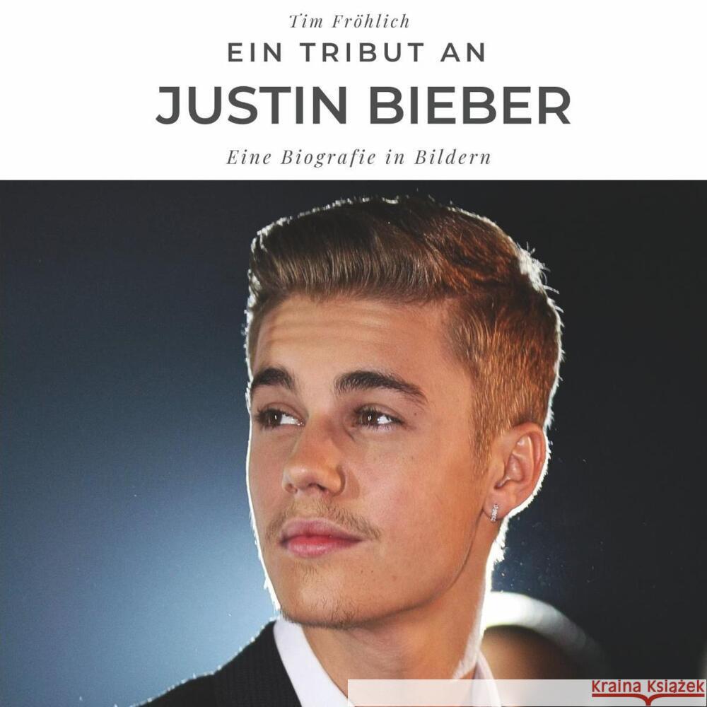 Ein Tribut an Justin Bieber Fröhlich, Tim 9783750506237 27amigos - książka